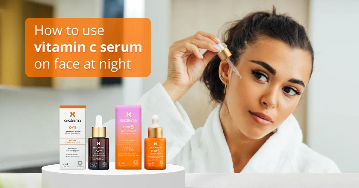 How to Use Vitamin C Serum on Face at Night: Ultimate Glow Guide