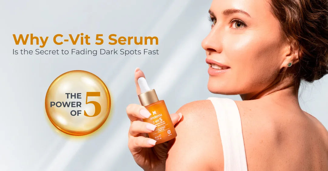 Why C-Vit 5 Serum Is the Secret to Fading Dark Spots Fast