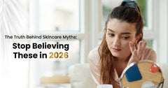 The Truth Behind Skincare Myths: Stop Believing These in 2026