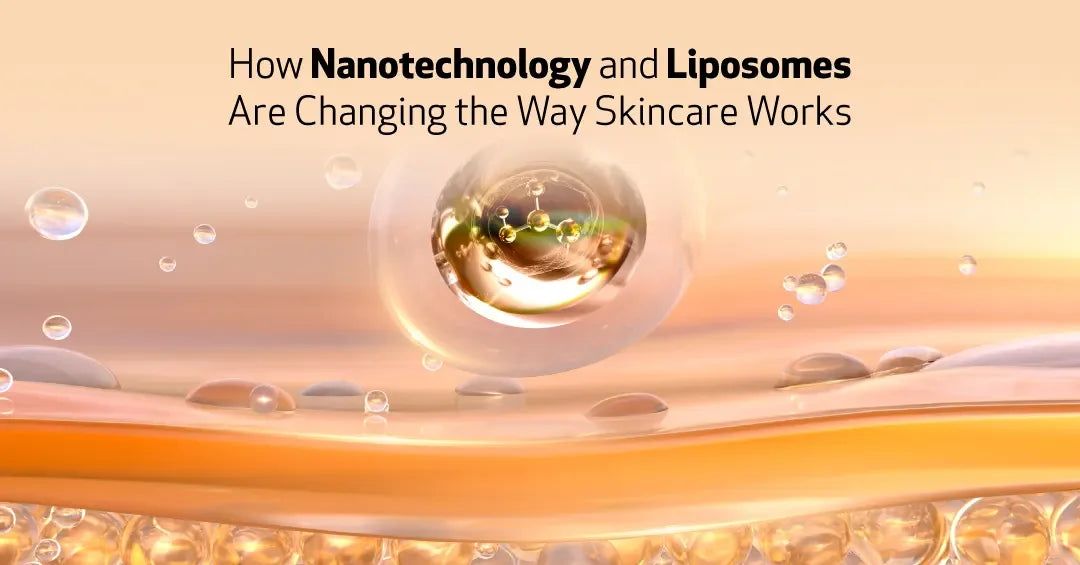 How Nanotechnology and Liposomes Are Changing the Way Skincare Works