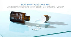 Not Your Average HA: Why Sesderma's Hydrating Serum Goes Deeper for Lasting Hydration