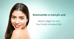 How to Choose Between Niacinamide and Salicylic Acid for Your Unique Skin Type