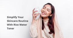 How Rice Water Toner Can Transform Your Skincare Routine Naturally