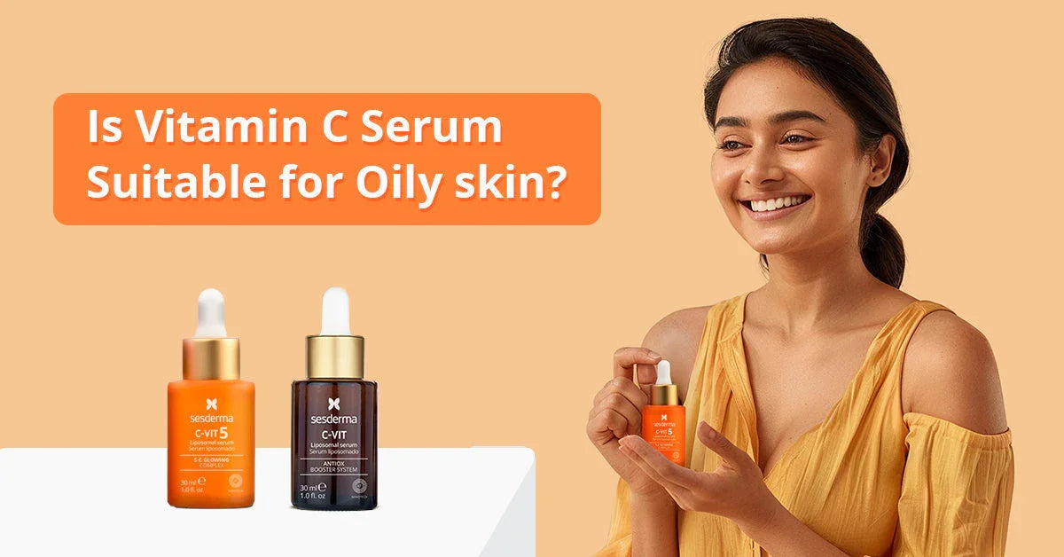 Is "Vitamin C Serum" Suitable for Oily Skin? Here's What the Experts Say